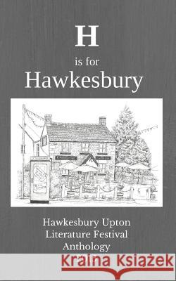 H is for Hawkesbury: Hawkesbury Upton Literature Festival Anthology 2015 Young, Debbie 9780993087974 Hawkesbury Press - książka