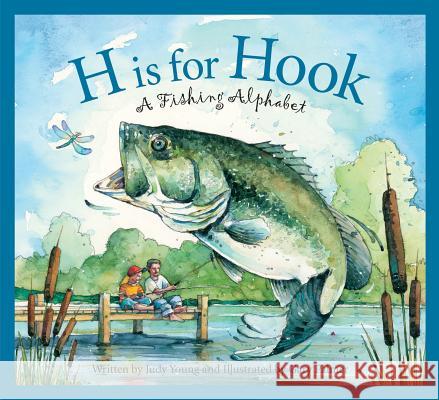 H Is for Hook: A Fishing Alphabet Judy Young 9781585363476 Sleeping Bear Press - książka