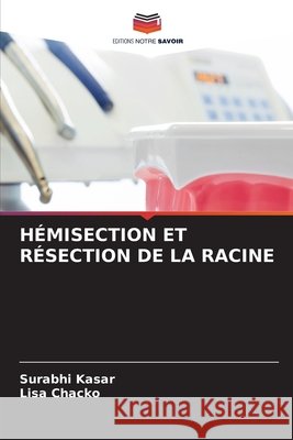 H?misection Et R?section de la Racine Surabhi Kasar Lisa Chacko 9786207933440 Editions Notre Savoir - książka