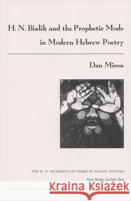 H. N. Bialik and the Prophetic Mode in Modern Hebrew Poetry Dan Miron 9780815628491 Syracuse University Press - książka