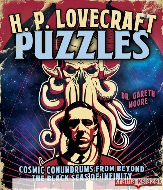 H. P. Lovecraft Puzzles: Cosmic Conundrums from Beyond the Black Seas of Infinity Dr Gareth Moore 9781398842885 Arcturus Publishing Ltd - książka