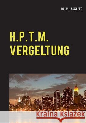 H.P.T.M. Vergeltung Ralph Schaper 9783743196179 Books on Demand - książka