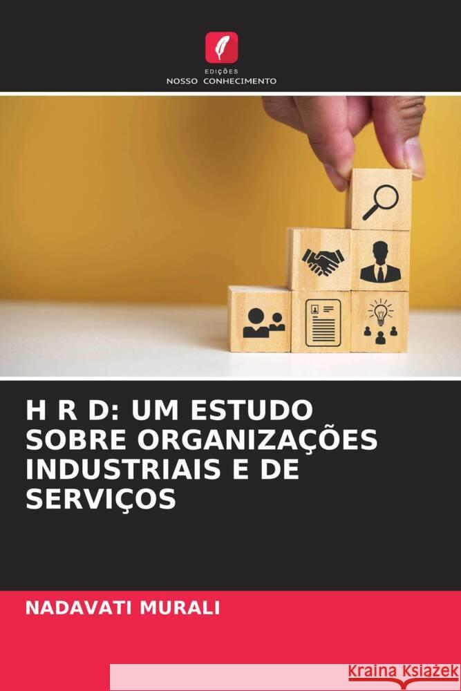 H R D: UM ESTUDO SOBRE ORGANIZAÇÕES INDUSTRIAIS E DE SERVIÇOS MURALI, NADAVATI 9786206591665 Edições Nosso Conhecimento - książka