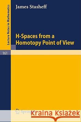 H-Spaces from a Homotopy Point of View James Stasheff 9783540049401 Springer - książka