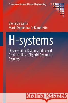H-Systems: Observability, Diagnosability, and Predictability of Hybrid Dynamical Systems Elena d Maria Domenica D 9783031204463 Springer - książka