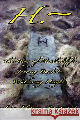 H.-The Story of Heathcliff's Journey Back to Wuthering Heights Lin Haire-Sargeant 9781879196070 Hollow Earth Publishing - książka