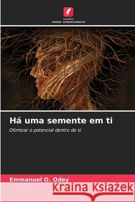Há uma semente em ti Odey, Emmanuel O. 9786209012587 Edições Nosso Conhecimento - książka