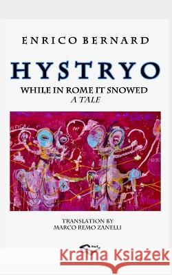 H y s t r y o: While in Rome it Snowed Marco Remo Zanelli Enrico Bernard  9783038411895 Beat Entertainmentart - książka