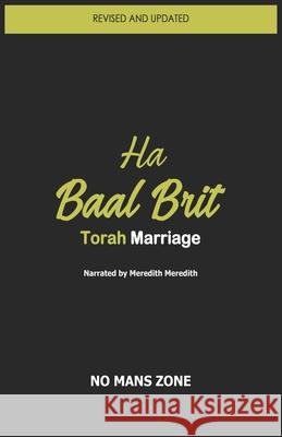 Ha Baal Brit: Torah Marriage Nomans Zone Nmz Theodore Meredith  9798398149579 Independently Published - książka