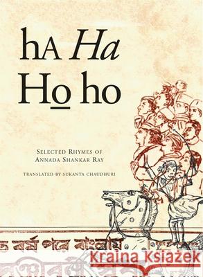 Ha Ha Ho Ho: Selected Rhymes of Annada Shankar Ray Annada Shankar Ray Sukanta Chaudhuri 9780857423603 Seagull Books - książka