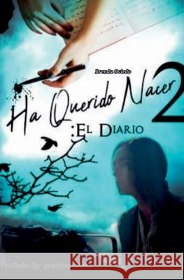Ha Querido Nacer 2: El Diario. Brenda Oviedo 9798201927738 Brenda Oviedo - książka