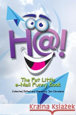 Ha!: The Fat Little E-Mail Funny Book Cleveland, Jim 9781724407993 Createspace Independent Publishing Platform - książka