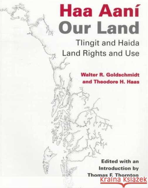 Haa Aaní / Our Land: Tlingit and Haida Land Rights and Use Goldschmidt, Walter R. 9780295976396 University of Washington Press - książka
