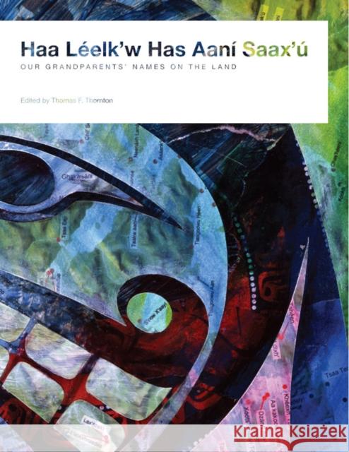 Haa Leelk'w Has Aani Saax'u / Our Grandparents' Names on the Land Thomas F. Thornton 9780295992174 University of Washington Press - książka