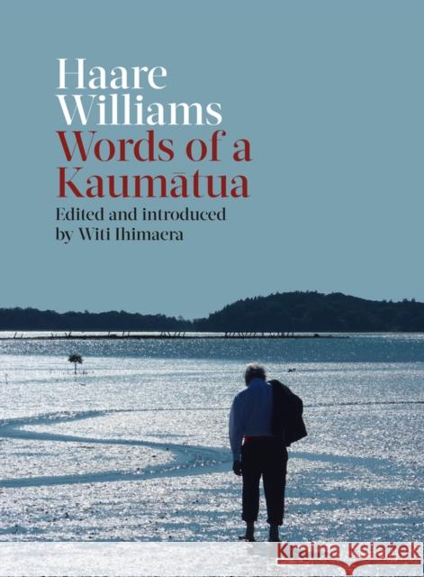 Haare Williams: Words of a Kaumatua Witi Ihimaera Haare Williams 9781869409043 Auckland University Press - książka