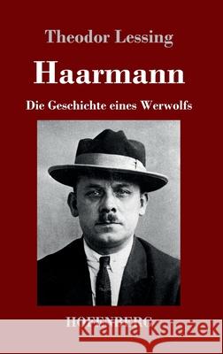 Haarmann: Die Geschichte eines Werwolfs Theodor Lessing 9783743731332 Hofenberg - książka