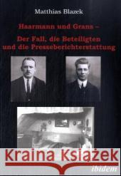 Haarmann und Grans. Der Fall, die Beteiligten und die Presseberichterstattung Blazek, Matthias   9783898219679 ibidem - książka