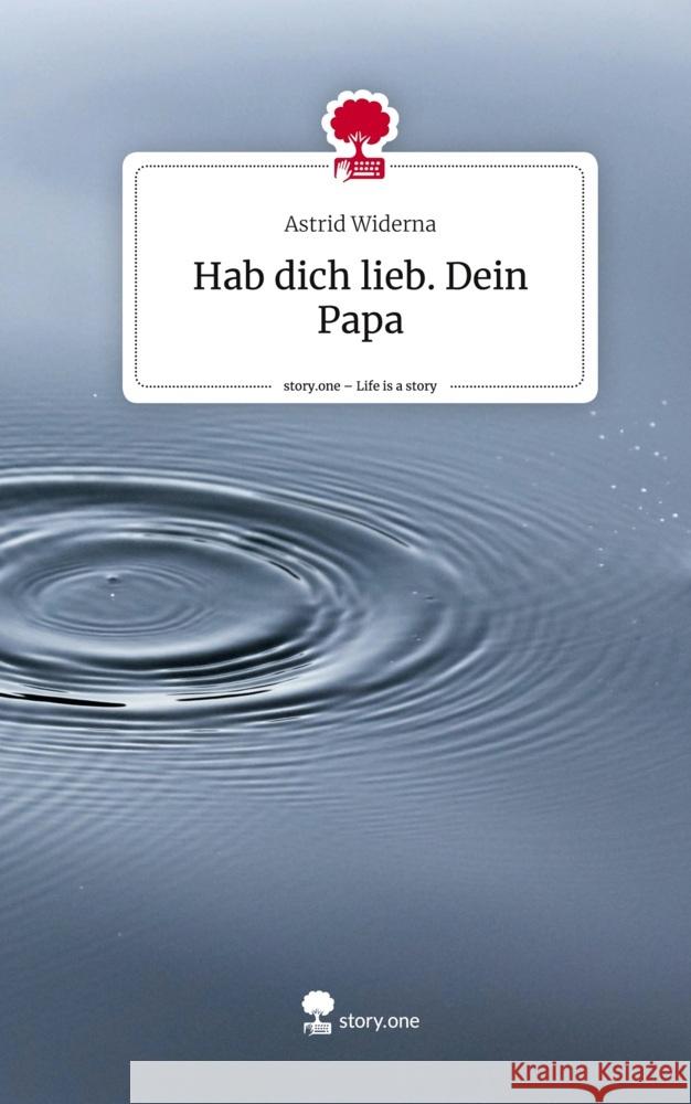 Hab dich lieb. Dein Papa. Life is a Story - story.one Widerna, Astrid 9783710855511 story.one publishing - książka
