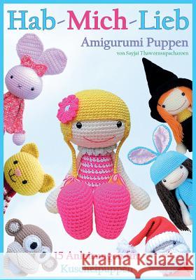 Hab-Mich-Lieb Amigurumi Puppen: 15 Anleitungen Fur Kuschelpuppen Sayjai Thawornsupacharoen Robert Appelboom Andrea Gaida 9781910407042 K and J Publishing - książka