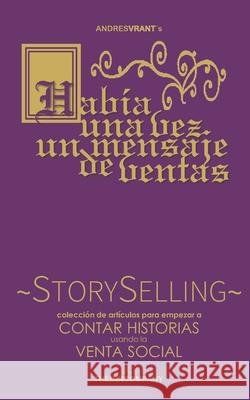 ...había una vez un mensaje de ventas!: STORY SELLING, el Story Telling en el Social Selling Velasquez, Andres 9781689639934 Independently Published - książka