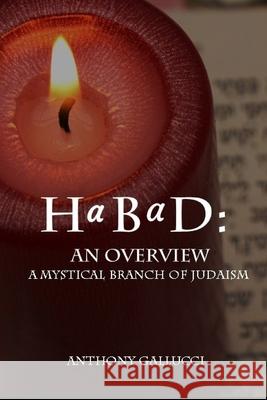 HaBaD: An Overview: A Mystical Branch of Judaism Anthony Gallucci 9781690038122 Independently Published - książka