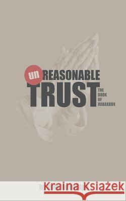 Habakkuk: (un)Reasonable Trust Nate Holdridge 9798215164341 Nateholdridge.com - książka