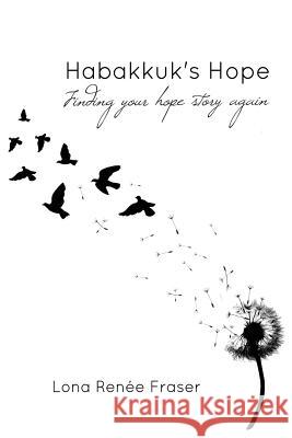 Habakkuk's Hope: Habakkuk's Hope Lona Renee Fraser Loral Pepoon Debi Selby 9780692641422 Heartprint Publishing - książka