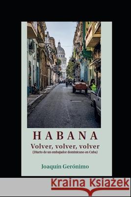 HABANA Volver, volver, volver Joaquin Geronimo 9789945295009 Editora Buho, S. R. L - książka