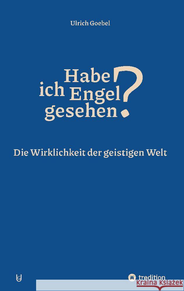 Habe ich Engel gesehen? Übersinnliche Wahrnehmungen - Blicke ins Jenseits Goebel, Ulrich 9783347895157 UG - książka