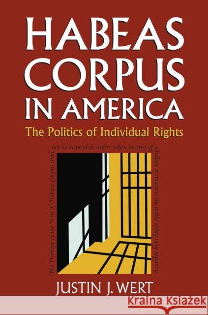 Habeas Corpus in America: The Politics of Individual Rights Justin J. Wert 9780700636020 University Press of Kansas - książka