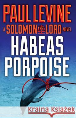 Habeas Porpoise Paul Levine 9781494445959 Createspace - książka