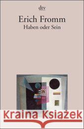 Haben oder Sein : Die seelischen Grundlagen einer neuen Gesellschaft Fromm, Erich   9783423342346 DTV - książka