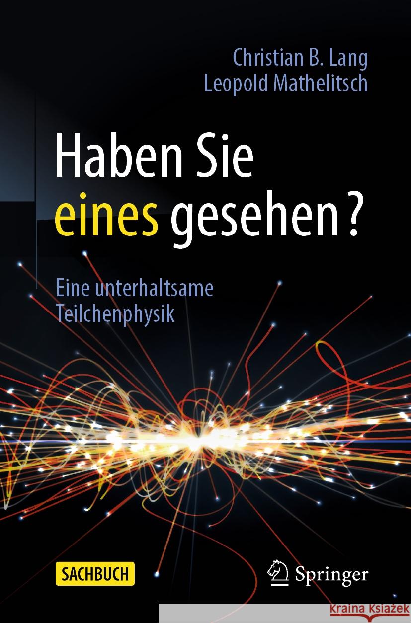 Haben Sie Eines Gesehen?: Eine Unterhaltsame Teilchenphysik Christian B. Lang Leopold Mathelitsch 9783662679715 Springer - książka