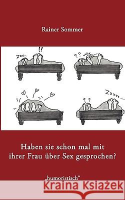 Haben Sie schon mal mit Ihrer Frau über Sex gesprochen?: oder Ist Leistung messbar? Rainer Sommer (John von Neumann Institute for Computing, DESY, Zeuthen, Germany) 9783833412288 Books on Demand - książka