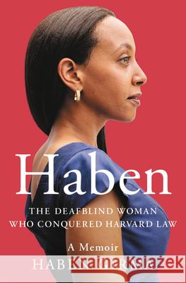 Haben: The Deafblind Woman Who Conquered Harvard Law Girma, Haben 9781538728727 Twelve - książka