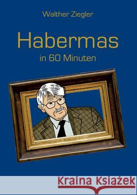 Habermas in 60 Minuten Walther Ziegler 9783743187320 Books on Demand - książka
