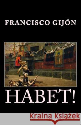 Habet Francisco Gijon 9781530080090 Createspace Independent Publishing Platform - książka