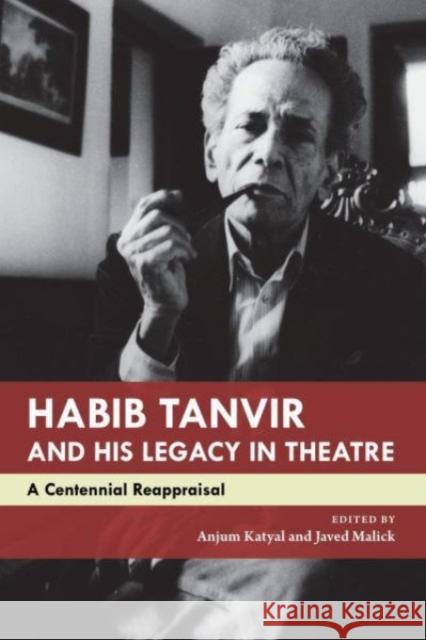 Habib Tanvir and His Legacy in Theatre: A Centennial Reappraisal Anjum Katyal Javed Malick 9781803094267 Seagull Books - książka