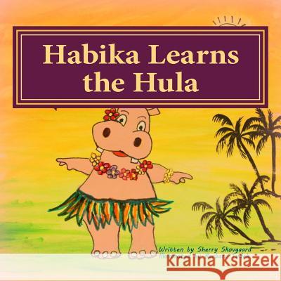 Habika Learns the Hula Barbara Tudek Sherry Skovgaard 9781539105695 Createspace Independent Publishing Platform - książka