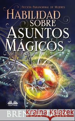 Habilidad sobre Asuntos Mágicos: Ficción Paranormal de Mujeres Enrique Laurentin 9788835423577 Tektime - książka