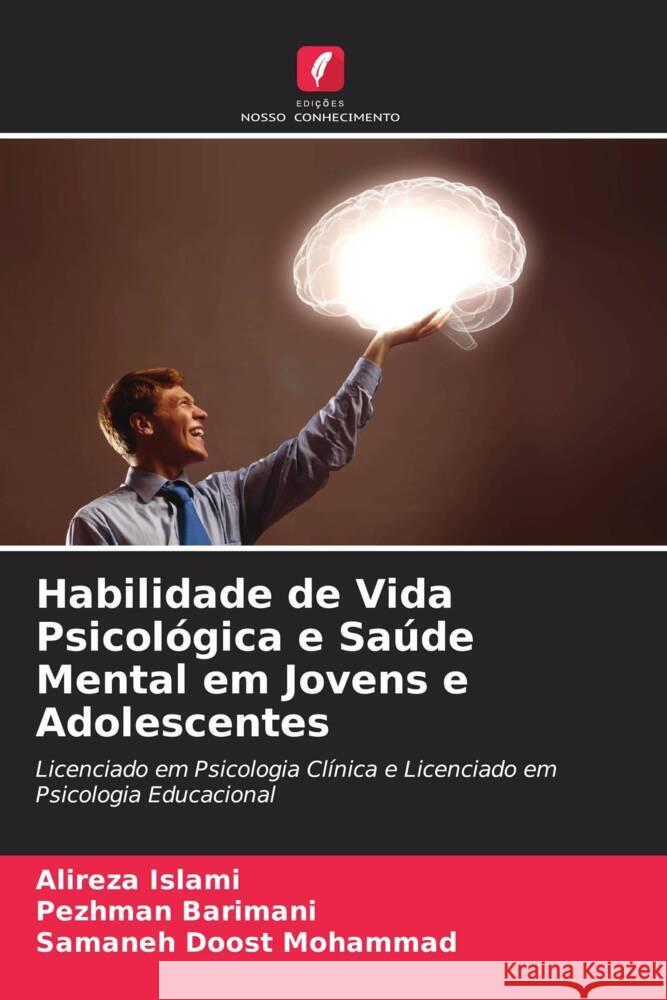 Habilidade de Vida Psicológica e Saúde Mental em Jovens e Adolescentes Islami, Alireza, Barimani, Pezhman, Doost Mohammad, Samaneh 9786204673523 Edições Nosso Conhecimento - książka