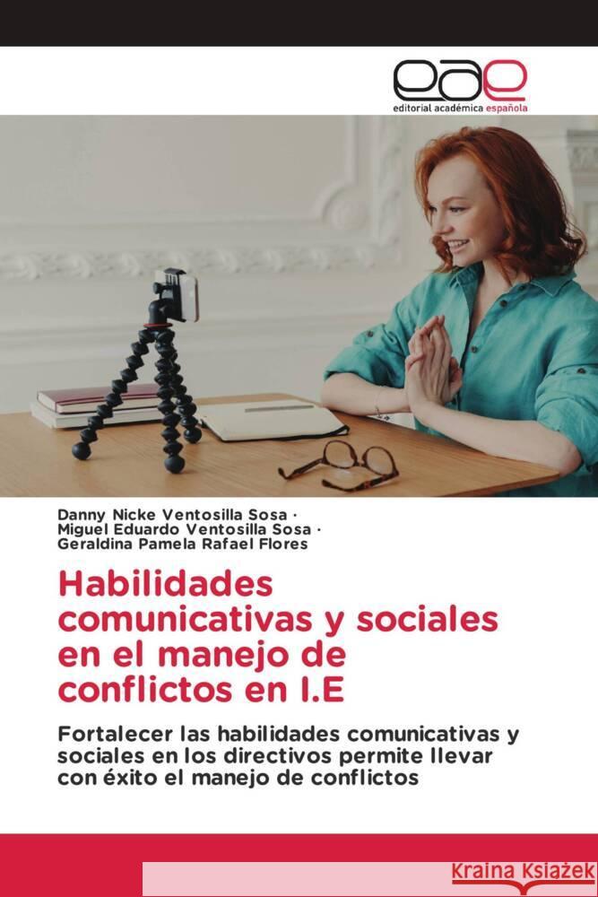 Habilidades comunicativas y sociales en el manejo de conflictos en I.E Ventosilla Sosa, Danny Nicke, Ventosilla Sosa, Miguel Eduardo, Rafael Flores, Geraldina Pamela 9783330092648 Editorial Académica Española - książka