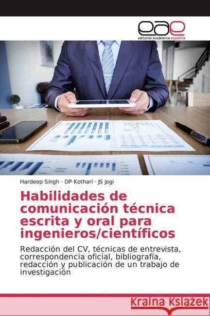Habilidades de comunicación técnica escrita y oral para ingenieros/científicos : Redacción del CV, técnicas de entrevista, correspondencia oficial, bibliografía, redacción y publicación de un trabajo  Singh, Hardeep; Kothari, DP; Jogi, JS 9786200382603 Editorial Académica Española - książka