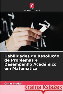 Habilidades de Resolu??o de Problemas e Desempenho Acad?mico em Matem?tica Omar Nedal 9786205722039 Edicoes Nosso Conhecimento - książka