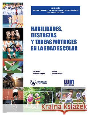 Habilidades, destrezas y tareas motrices en la edad escolar Carbonero Celis, Carmen 9788499935065 Wanceulen S.L. - książka