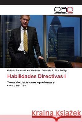 Habilidades Directivas I Lara Martinez Octavio Rolando 9783659100642 Editorial Academica Espanola - książka