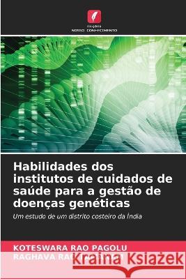 Habilidades dos institutos de cuidados de saúde para a gestão de doenças genéticas Pagolu, Koteswara Rao 9786205329351 Edicoes Nosso Conhecimento - książka