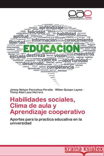Habilidades sociales, Clima de aula y Aprendizaje cooperativo : Aportes para la practica educativa en la universidad Paricahua Peralta, Jimmy Nelson; Quispe Layme, Wilian; Lazo Herrera, Thony Abel 9786200408921 Editorial Académica Española - książka