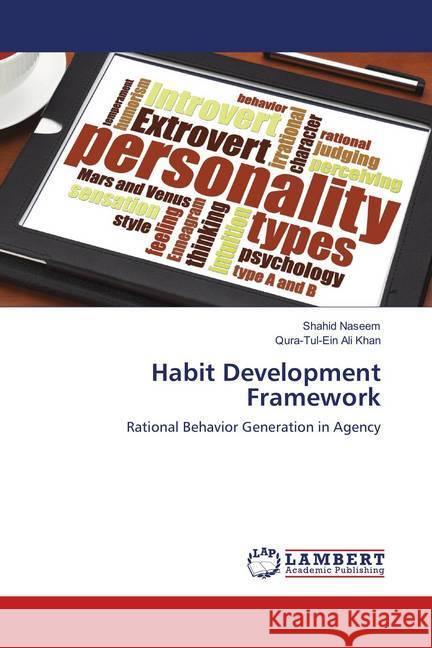 Habit Development Framework : Rational Behavior Generation in Agency Naseem, Shahid; Khan, Qura-Tul-Ein Ali 9783659910722 LAP Lambert Academic Publishing - książka