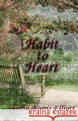 Habit to Heart Sharon Norris Elliott 9780615432014 G8press - książka